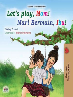 cover image of Let's Play, Mom! / Mari Bermain, Ibu!